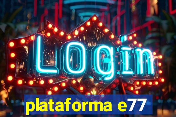 plataforma e77